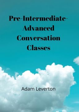 portada Preintermediate-Advanced Conversation Classes (en Inglés)