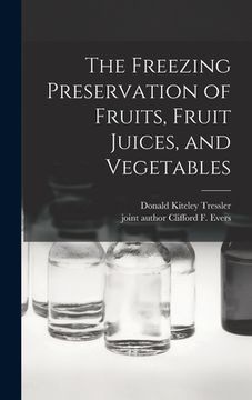 portada The Freezing Preservation of Fruits, Fruit Juices, and Vegetables (en Inglés)