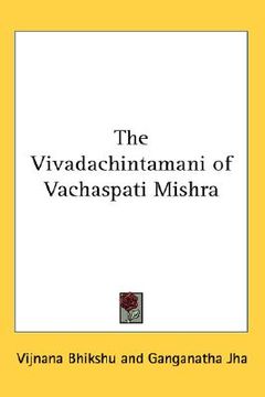 portada the vivadachintamani of vachaspati mishra (en Inglés)