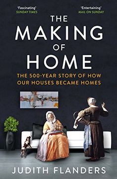 portada The Making of Home: The 500-Year Story of how our Houses Became Homes