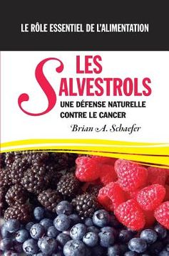 portada Les Salvestrols: Une défense naturelle contre le cancer Le rôle essentiel de l'alimentation (in French)