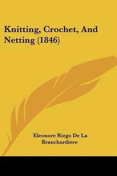 portada knitting, crochet, and netting (1846) (in English)