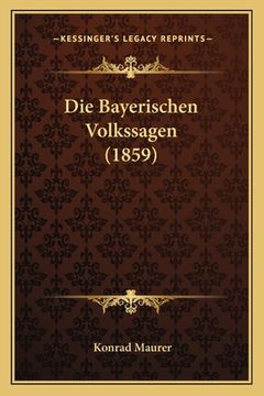 portada Die Bayerischen Volkssagen (1859) (en Alemán)
