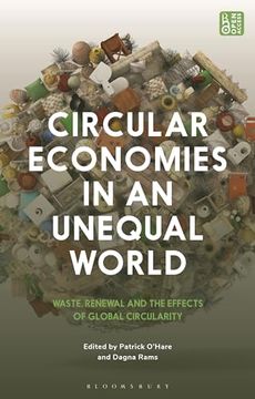 portada Circular Economies in an Unequal World: Waste, Renewal and the Effects of Global Circularity (en Inglés)