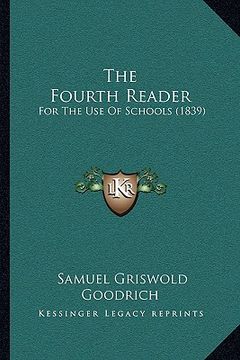 portada the fourth reader: for the use of schools (1839) (en Inglés)