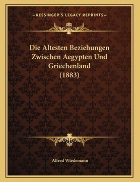 portada Die Altesten Beziehungen Zwischen Aegypten Und Griechenland (1883) (en Alemán)
