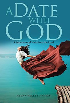 portada A Date With God: A Supernatural Visit From the Lord (en Inglés)