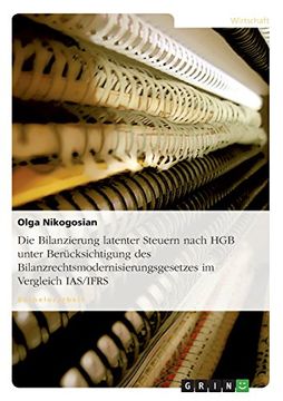 portada Die Bilanzierung latenter Steuern nach HGB unter Berücksichtigung des Bilanzrechtsmodernisierungsgesetzes im Vergleich IAS/IFRS