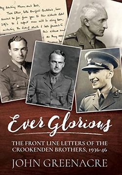 portada Ever Glorious: The Front Line Letters of the Crookenden Brothers, 1936 -46 (en Inglés)