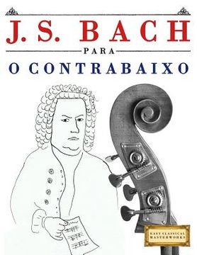 portada J. S. Bach Para O Contrabaixo: 10 Pe (in Portuguese)