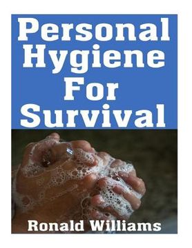 portada Personal Hygiene For Survival: The Ultimate Step-By-Step Beginner's Guide On How To Stay Clean and Healthy During A Disaster Scenario Where Sanitatio (en Inglés)