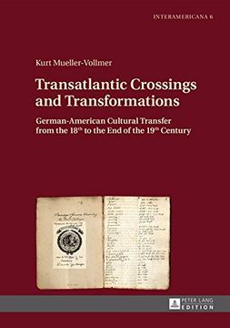 portada Transatlantic Crossings and Transformations: German-American Cultural Transfer from the 18th to the End of the 19th Century (Interamericana)