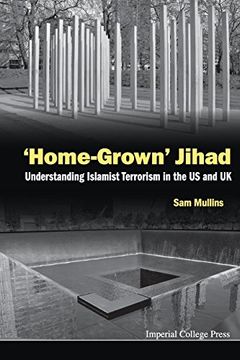 portada Home-Grown Jihad: Understanding Islamist Terrorism in the US and UK