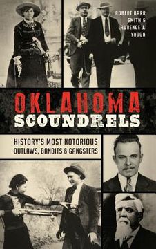 portada Oklahoma Scoundrels: History's Most Notorious Outlaws, Bandits & Gangsters (en Inglés)