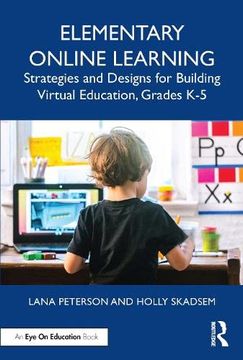 portada Elementary Online Learning: Strategies and Designs for Building Virtual Education, Grades k-5 (en Inglés)