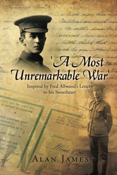 portada 'A Most Unremarkable War': Inspired by Fred Allwood's Letters to His Sweetheart