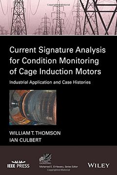 portada Current Signature Analysis for Condition Monitoring of Cage Induction Motors: Industrial Application and Case Histories (IEEE Press Series on Power Engineering)