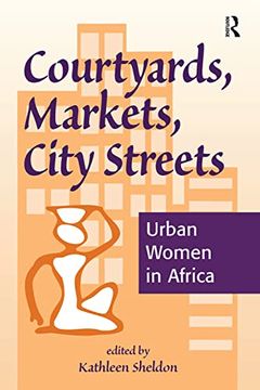 portada Courtyards, Markets, City Streets: Urban Women in Africa (en Inglés)
