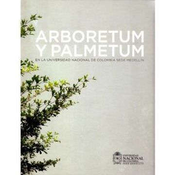 portada Arboretum Y Palmetum En La Universidad Nacional De Colombia Sede Medellin