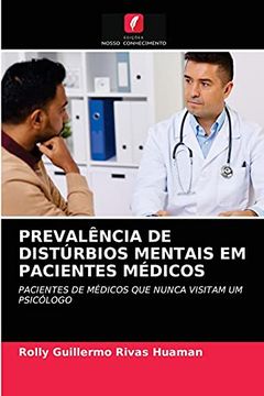 portada Prevalência de Distúrbios Mentais em Pacientes Médicos: Pacientes de Médicos que Nunca Visitam um Psicólogo (en Portugués)