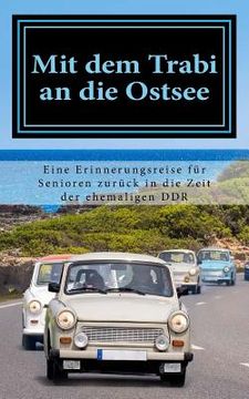 portada Mit dem Trabi an die Ostsee: Eine Erinnerungsreise für Senioren zurück in die Zeit der ehemaligen DDR (en Alemán)