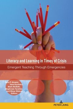 portada Literacy and Learning in Times of Crisis: Emergent Teaching Through Emergencies (en Inglés)