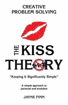 portada The KISS Theory:  Creative Problem Solving: Keep It Strategically Simple "A simple approach to personal and professional development."