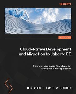 portada Cloud-Native Development and Migration to Jakarta EE: Transform your legacy Java EE project into a cloud-native application (en Inglés)