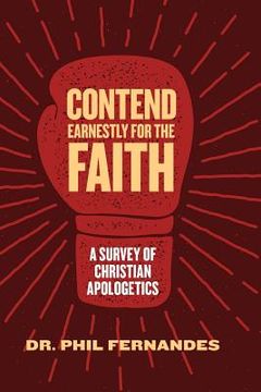 portada Contend Earnestly for the Faith: A Survey of Christian Apologetics (en Inglés)