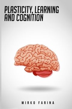 portada Plasticity, Learning and cognition (en Inglés)