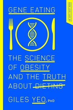 portada Gene Eating: The Science of Obesity and the Truth about Dieting (en Inglés)