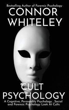 portada Cult Psychology: A Cognitive, Personality Psychology, Social and Forensic Psychology Look At Cults 