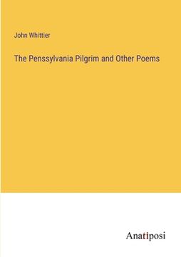 portada The Penssylvania Pilgrim and Other Poems (en Inglés)