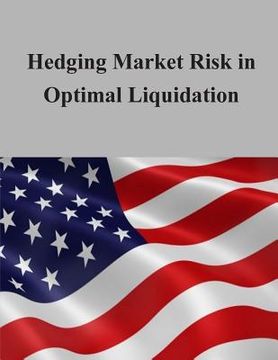 portada Hedging Market Risk in Optimal Liquidation (en Inglés)