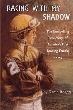 portada Racing With My Shadow: The Compelling True Story of America's First Leading Female Jockey (in English)