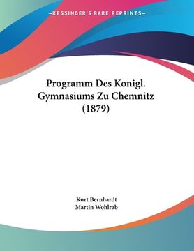 portada Programm Des Konigl. Gymnasiums Zu Chemnitz (1879) (en Alemán)