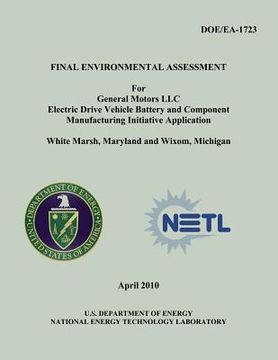 portada Final Environmental Assessment for General Motors, LLC Electric Drive Vehicle Battery and Component Manufacturing Initiative Application, White Marsh, (en Inglés)
