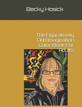 portada The Figuratively Odd Imagination Color Book For Adults (en Inglés)