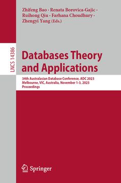 portada Databases Theory and Applications: 34th Australasian Database Conference, Adc 2023, Melbourne, Vic, Australia, November 1-3, 2023, Proceedings
