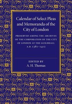 portada Calendar of Select Pleas and Memoranda of the City of London: A. D. 1381 1412 (en Inglés)