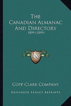 portada the canadian almanac and directory: 1899 (1899) (en Inglés)