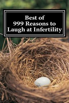 portada Best of 999 Reasons to Laugh at Infertility (en Inglés)