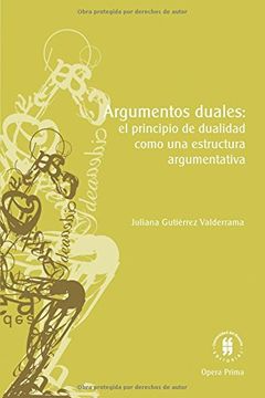 portada Argumentos duales: El principio de dualidad como una estructura argumentativa