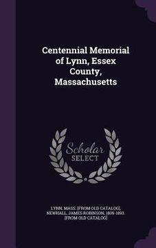 portada Centennial Memorial of Lynn, Essex County, Massachusetts