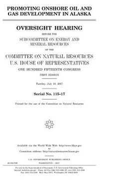 portada Promoting onshore oil and gas development in Alaska: oversight hearing before the Subcommittee on Energy and Mineral Resources of the Committee on Nat (in English)