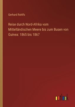 portada Reise durch Nord-Afrika vom Mittelländischen Meere bis zum Busen von Guinea: 1865 bis 1867 (in German)