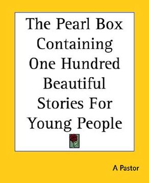 portada the pearl box containing one hundred beautiful stories for young people (in English)