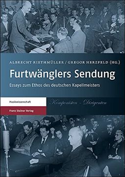 portada Furtwanglers Sendung: Essays Zum Ethos Des Deutschen Kapellmeisters (en Alemán)