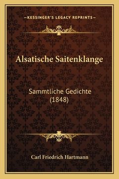 portada Alsatische Saitenklange: Sammtliche Gedichte (1848) (en Alemán)