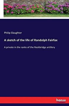 portada A Sketch of the Life of Randolph Fairfax: A Private in the Ranks of the Rockbridge Artillery 